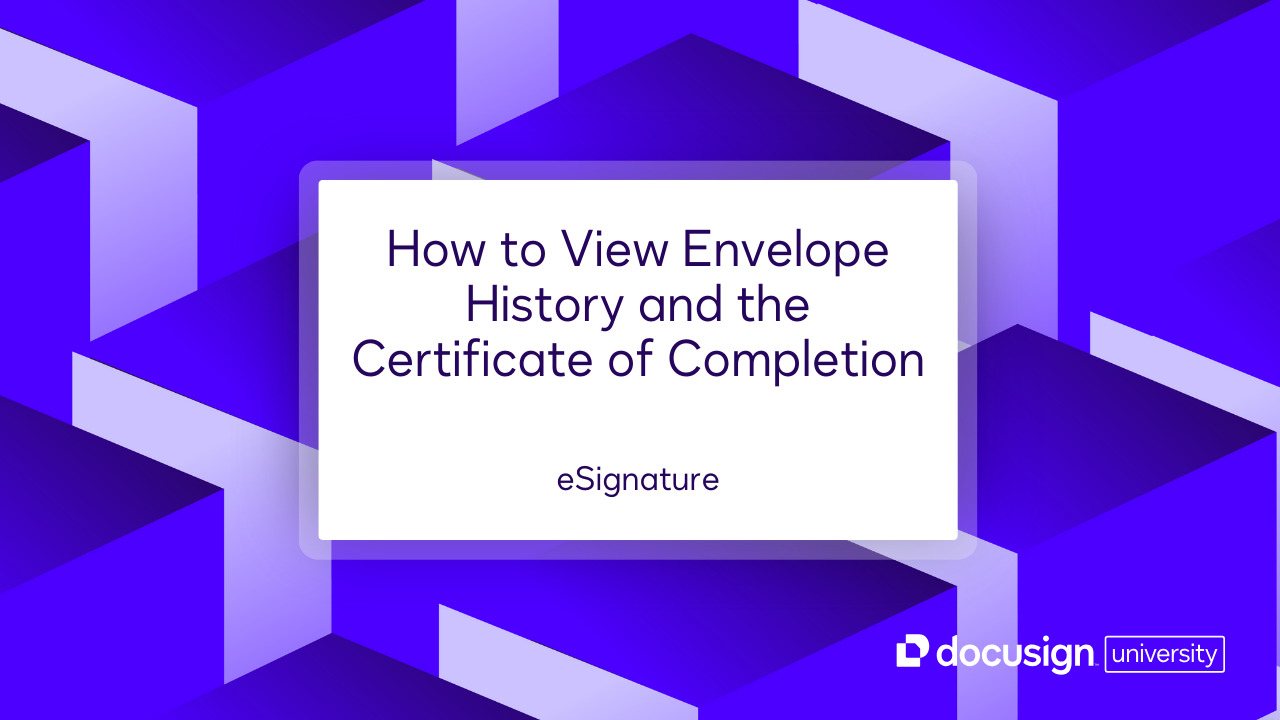 DocuSign University 官方帮助视频标题图,主题是查看 envelope 历史与完成证书